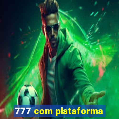 777 com plataforma